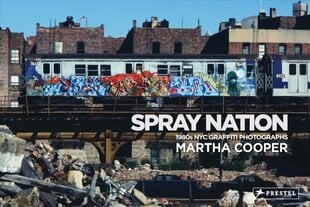 Spray Nation: 1980s NYC Graffiti Photos цена и информация | Книги по фотографии | kaup24.ee