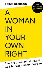 Woman in Your Own Right: The Art of Assertive, Clear and Honest Communication hind ja info | Eneseabiraamatud | kaup24.ee