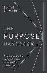 Purpose Handbook: A beginner's guide to figuring out what you're here to do hind ja info | Eneseabiraamatud | kaup24.ee