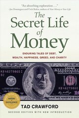 Secret Life of Money: Enduring Tales of Debt, Wealth, Happiness, Greed, and Charity цена и информация | Самоучители | kaup24.ee