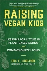 Raising Vegan Kids: Lessons for Littles in Plant-Based Eating and Compassionate Living цена и информация | Самоучители | kaup24.ee
