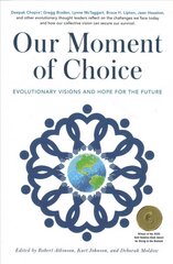 Our Moment of Choice: Evolutionary Visions and Hope for the Future hind ja info | Eneseabiraamatud | kaup24.ee