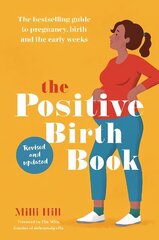 Positive Birth Book: The bestselling guide to pregnancy, birth and the early weeks 2nd edition hind ja info | Eneseabiraamatud | kaup24.ee