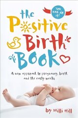 Positive Birth Book: A new approach to pregnancy, birth and the early weeks цена и информация | Самоучители | kaup24.ee