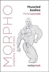 Morpho Muscled Bodies: Anatomy for Artists hind ja info | Fotograafia raamatud | kaup24.ee