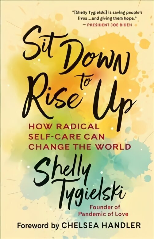 Sit Down to Rise Up: How Radical Self-Care Can Change the World hind ja info | Eneseabiraamatud | kaup24.ee