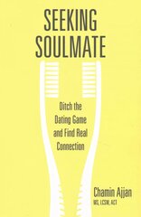 Seeking Soulmate: Ditch the Dating Game and Find Real Connection hind ja info | Eneseabiraamatud | kaup24.ee