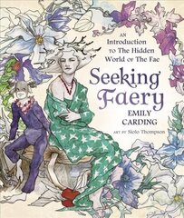 Seeking Faery: An Introduction to the Hidden World of the Fae цена и информация | Самоучители | kaup24.ee