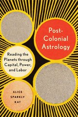 Postcolonial Astrology: A Radical Genealogy of the Planets hind ja info | Eneseabiraamatud | kaup24.ee