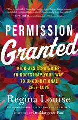 Permission Granted: Kickass Strategies to Bootstrap Your Way to Unconditional Self-Love hind ja info | Eneseabiraamatud | kaup24.ee