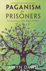 Paganism for Prisoners: Connecting to the Magic Within цена и информация | Самоучители | kaup24.ee