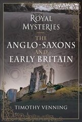 Royal Mysteries: The Anglo-Saxons and Early Britain цена и информация | Фантастика, фэнтези | kaup24.ee