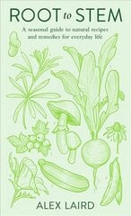 Root to Stem: A seasonal guide to natural recipes and remedies for everyday life цена и информация | Самоучители | kaup24.ee