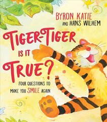 Tiger-Tiger, Is It True?: Four Questions to Make You Smile Again hind ja info | Eneseabiraamatud | kaup24.ee