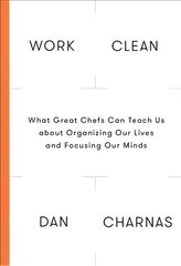 Work Clean: The Life-Changing Power of Mise-En-Place to Organize Your Life, Work and Mind цена и информация | Самоучители | kaup24.ee