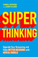 Super Thinking: Upgrade Your Reasoning and Make Better Decisions with Mental Models hind ja info | Eneseabiraamatud | kaup24.ee