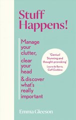 Stuff Happens!: Manage your clutter, clear your head & discover what's really important цена и информация | Самоучители | kaup24.ee