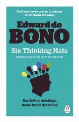 Six Thinking Hats: The multi-million bestselling guide to running better meetings and making faster decisions hind ja info | Eneseabiraamatud | kaup24.ee