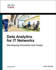 Data Analytics for IT Networks: Developing Innovative Use Cases hind ja info | Majandusalased raamatud | kaup24.ee