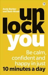 Unlock You: Be calm, confident and happy in just 10 minutes a day цена и информация | Самоучители | kaup24.ee