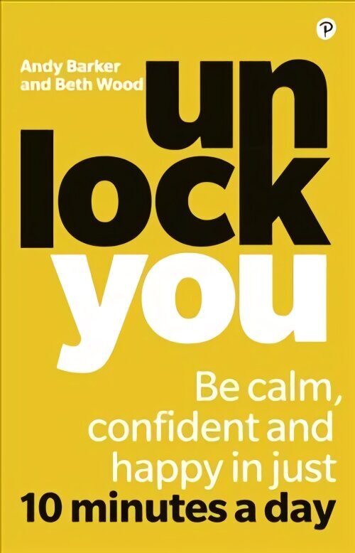 Unlock You: Be calm, confident and happy in just 10 minutes a day hind ja info | Eneseabiraamatud | kaup24.ee
