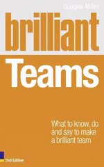 Brilliant Teams: What to Know, Do and Say to Make a Brilliant Team 2nd edition hind ja info | Majandusalased raamatud | kaup24.ee