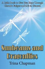 Sunbeams and Dragonflies: A Little Book to Give You Hope Through Chronic Fatigue and Life in General цена и информация | Самоучители | kaup24.ee