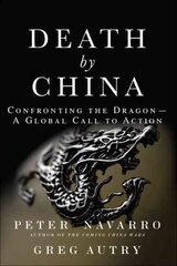 Death by China: Confronting the Dragon - A Global Call to Action hind ja info | Majandusalased raamatud | kaup24.ee