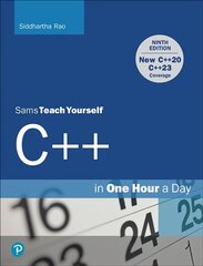Cplusplus in One Hour a Day, Sams Teach Yourself 9th edition hind ja info | Majandusalased raamatud | kaup24.ee
