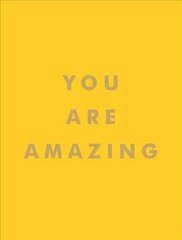 You Are Amazing: Uplifting Quotes to Boost Your Mood and Brighten Your Day hind ja info | Eneseabiraamatud | kaup24.ee