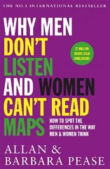 Why Men Don't Listen & Women Can't Read Maps: How to spot the differences in the way men & women think цена и информация | Самоучители | kaup24.ee