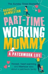 Part-Time Working Mummy: A Patchwork Life цена и информация | Самоучители | kaup24.ee