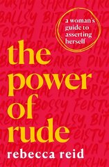 Power of Rude: A woman's guide to asserting herself hind ja info | Eneseabiraamatud | kaup24.ee