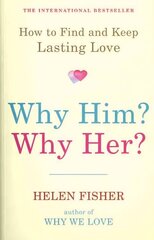 Why Him? Why Her?: How to Find and Keep Lasting Love hind ja info | Eneseabiraamatud | kaup24.ee