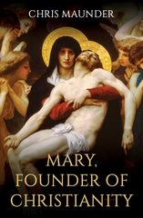 Mary, Founder of Christianity цена и информация | Духовная литература | kaup24.ee