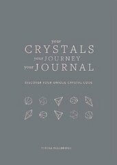 Your Crystals, Your Journey, Your Journal: Find Your Crystal Code hind ja info | Eneseabiraamatud | kaup24.ee