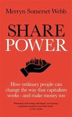 Share Power: How ordinary people can change the way that capitalism works - and make money too цена и информация | Самоучители | kaup24.ee