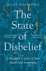 State of Disbelief: A therapist's story of love, death and mourning hind ja info | Eneseabiraamatud | kaup24.ee