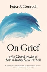 On Grief: Voices through the ages on how to manage death and loss hind ja info | Eneseabiraamatud | kaup24.ee