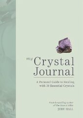 My Crystal Journal: A Personal Guide to Crystal Healing hind ja info | Eneseabiraamatud | kaup24.ee