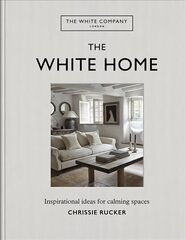 White Company, For the Love of White: The White & Neutral Home hind ja info | Eneseabiraamatud | kaup24.ee