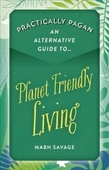 Practically Pagan An Alternative Guide to Planet Friendly Living цена и информация | Духовная литература | kaup24.ee