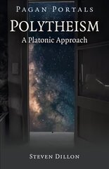 Pagan Portals - Polytheism: A Platonic Approach hind ja info | Usukirjandus, religioossed raamatud | kaup24.ee