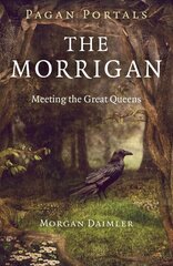 Pagan Portals - The Morrigan - Meeting the Great Queens: Meeting the Great Queens hind ja info | Eneseabiraamatud | kaup24.ee
