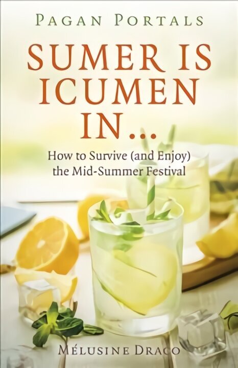Pagan Portals - Sumer Is Icumen In...: How to Survive (and Enjoy) the Mid-Summer Festival цена и информация | Usukirjandus, religioossed raamatud | kaup24.ee