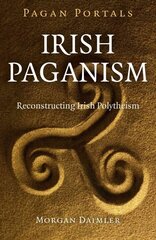 Pagan Portals - Irish Paganism - Reconstructing Irish Polytheism: Reconstructing Irish Polytheism цена и информация | Самоучители | kaup24.ee