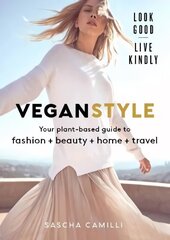 Vegan Style: Your plant-based guide to fashion plus beauty plus home plus travel цена и информация | Самоучители | kaup24.ee