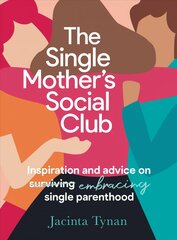Single Mother's Social Club: Inspiration and advice on embracing single parenthood hind ja info | Eneseabiraamatud | kaup24.ee