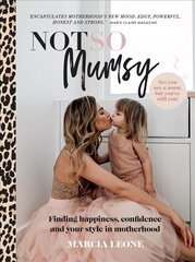 Not So Mumsy: Finding happiness, confidence and your style in motherhood цена и информация | Самоучители | kaup24.ee