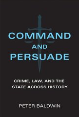 Command and Persuade: Crime, Law, and the State across History цена и информация | Книги по экономике | kaup24.ee